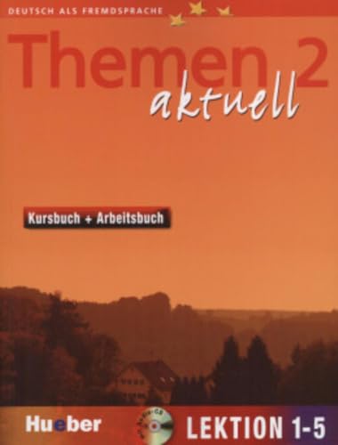 Themen aktuell 2: Deutsch als Fremdsprache / Kursbuch und Arbeitsbuch mit integrierter Audio-CD – Lektion 1–5: Deutsch als Fremdsprache. Niveaustufe A 2