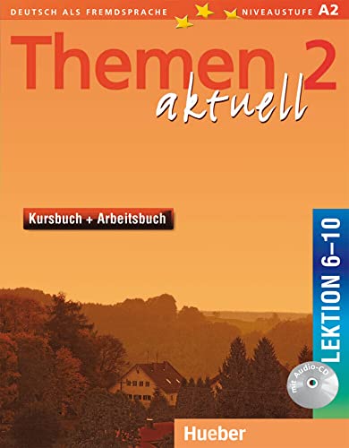 Themen aktuell 2: Deutsch als Fremdsprache / Kursbuch und Arbeitsbuch mit integrierter Audio-CD – Lektion 6–10: Deutsch als Fremdsprache. Niveaustufe A 2 Themen aktuell 2: Deutsch als Fremdsprache / Kursbuch und Arbeitsbuch mit integrierter Audio-CD – Lektion 6–10: Deutsch als Fremdsprache. Niveaustufe A 2