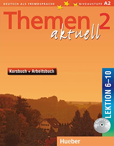 Themen aktuell 2: Deutsch als Fremdsprache / Kursbuch und Arbeitsbuch mit integrierter Audio-CD – Lektion 6–10: Deutsch als Fremdsprache. Niveaustufe A 2 von Hueber Verlag GmbH