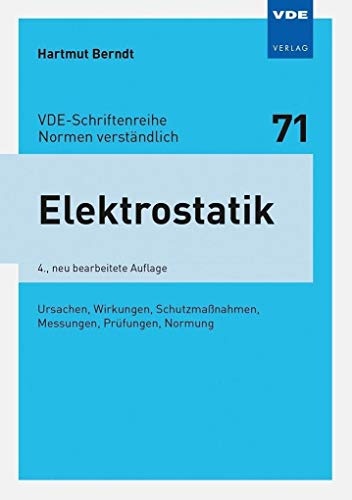 Elektrostatik: Ursachen, Wirkungen, Schutzmaßnahmen, Messungen, Prüfungen, Normung (VDE-Schriftenreihe - Normen verständlich Bd. 71) von Vde Verlag GmbH