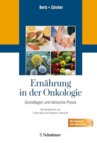 Ernährung in der Onkologie: Grundlagen und klinische Praxis - Mit Handouts zum Download Ernährung in der Onkologie: Grundlagen und klinische Praxis - Mit Handouts zum Download