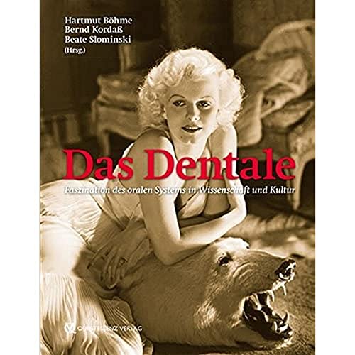 Das Dentale: Faszination des oralen Systems in Wissenschaft und Kultur von Quintessenz Verlag