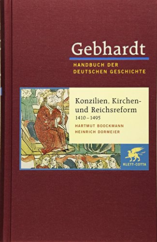 Gebhardt Handbuch der Deutschen Geschichte: Handbuch der deutschen Geschichte in 24 Bänden. Bd.8: Konzilien, Kirchen- und Reichsreform (1410-1495) von Klett-Cotta Verlag