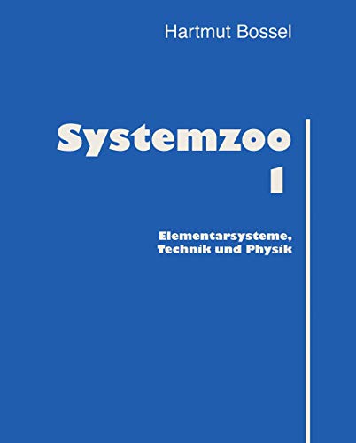 Systemzoo 1: Elementarsysteme, Technik und Physik Systemzoo 1: Elementarsysteme, Technik und Physik von Books on Demand