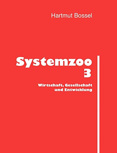 Systemzoo 3: Wirtschaft, Gesellschaft und Entwicklung von Books on Demand GmbH
