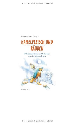 Hamelfleisch un Räuben: 99 Reimschwänke von 99 Autoren aus vier Jahrhunderten Hamelfleisch un Räuben: 99 Reimschwänke von 99 Autoren aus vier Jahrhunderten