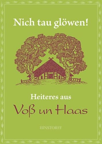 Nicht tau glöwen!: Heiteres aus Voß un Haas von Hinstorff Verlag GmbH