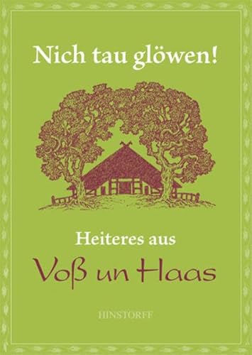 Nicht tau glöwen!: Heiteres aus Voß un Haas