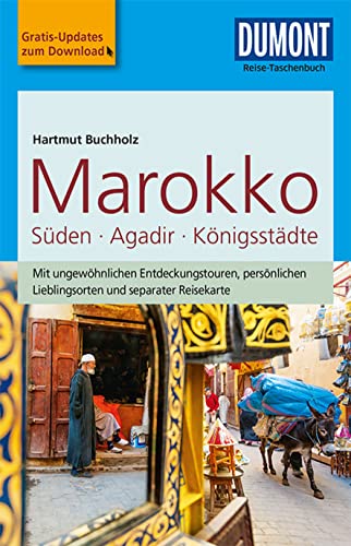 DuMont Reise-Taschenbuch Reiseführer Marokko, Der Süden mit Agadir & den Königsstädten: mit Online-Updates als Gratis-Download