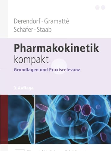 Pharmakokinetik kompakt: Grundlagen und Praxisrelevanz von Wissenschaftliche