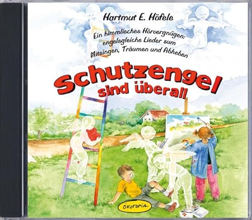 Schutzengel sind überall (CD): Ein himmlisches Hörvergnügen: engelsgleiche Lieder zum Mitsingen, Träumen und Abheben
