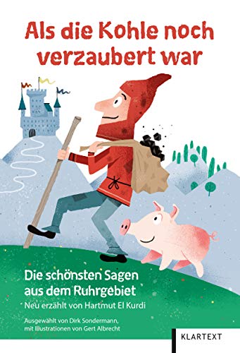 Als die Kohle noch verzaubert war: Die schönsten Sagen aus dem Ruhrgebiet von Klartext Verlag