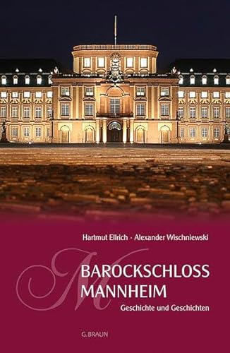 Barockschloss Mannheim: Geschichte und Geschichten von Der Kleine Buch Verlag