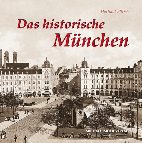 Das historische München: Bilder erzählen von Imhof Verlag