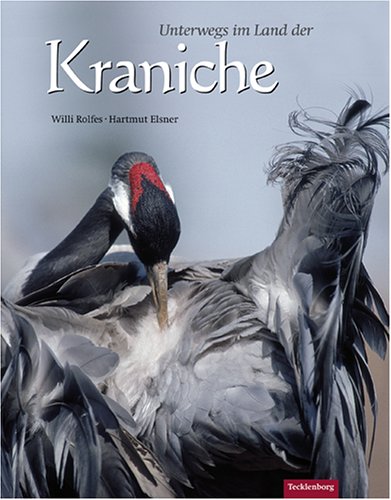 Unterwegs im Land der Kraniche: Vögel des Glücks Unterwegs im Land der Kraniche: Vögel des Glücks