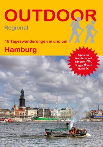 Hamburg: 18 Tageswanderungen in und um Hamburg (Outdoor Regional): Tipps für Wanderer mit Kindern, Buggy und Hund