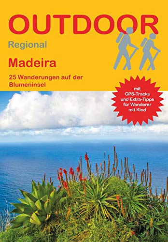 Madeira: 25 Wanderungen auf der Blumeninsel (Outdoor Regional, Band 372)