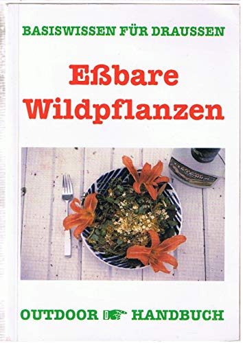 Outdoor Essbare Wildpflanzen: Basiswissen für Draussen (Outdoor Handbuch)