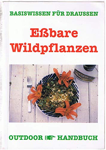 Outdoor Essbare Wildpflanzen: Basiswissen für Draussen (Outdoor Handbuch) Outdoor Essbare Wildpflanzen: Basiswissen für Draussen (Outdoor Handbuch)