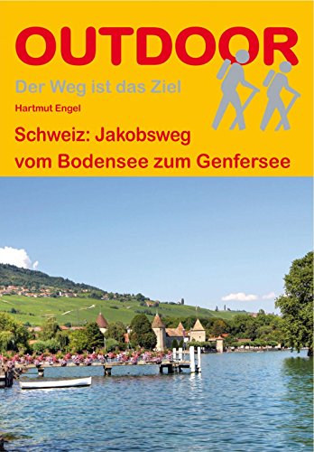 Schweiz: Jakobsweg vom Bodensee zum Genfersee (OutdoorHandbuch)