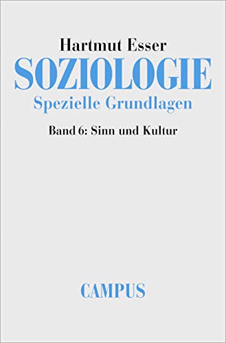 Soziologie. Spezielle Grundlagen, Band 6: Sinn und Kultur von Campus Verlag
