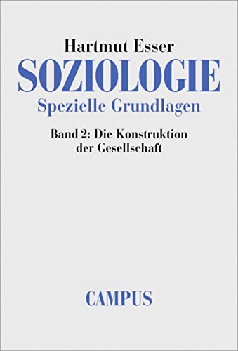 Soziologie. Spezielle Grundlagen. Band 2: Die Konstruktion der Gesellschaft von Campus Verlag