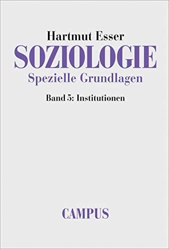 Soziologie. Spezielle Grundlagen. Band 5: Institutionen