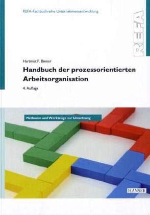 Handbuch der prozessorientierten Arbeitsorganisation: Methoden und Werkzeuge zur Umsetzung von Hanser Fachbuchverlag