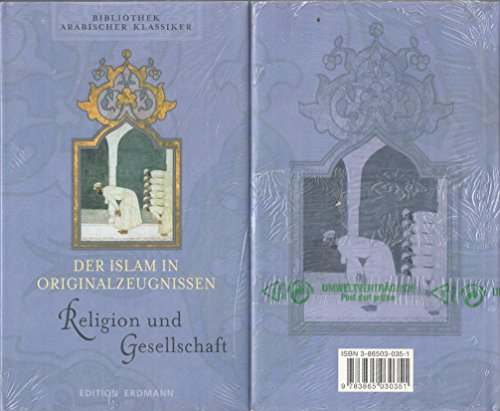 Der Islam in Originalzeugnissen - Band 1 & 2. Politik und Kriegsführung & Religion und Gesellschaft: Der Islam in Originalzeugnissen - Bd. 2 : Religion und Gesellschaft Der Islam in Originalzeugnissen - Band 1 & 2. Politik und Kriegsführung & Religion und Gesellschaft: Der Islam in Originalzeugnissen - Bd. 2 : Religion und Gesellschaft