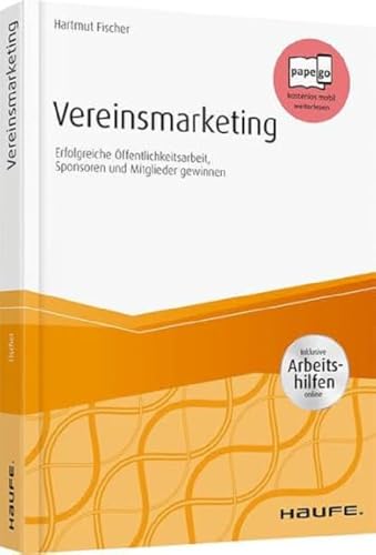 Vereinsmarketing - inkl. Arbeitshilfen online: Erfolgreiche Öffentlichkeitsarbeit, Sponsoren und Mitglieder gewinnen (Haufe Fachbuch)