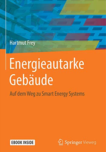 Energieautarke Gebäude: Auf dem Weg zu Smart Energy Systems von Springer Vieweg