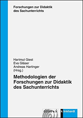 Methodologien der Forschungen zur Didaktik des Sachunterrichts (Forschungen zur Didaktik des Sachunterrichts, Band 11) von Klinkhardt, Julius