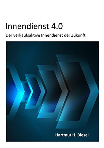 Innendienst 4.0: Der verkaufsaktive Innendienst der Zukunft von Books on Demand GmbH