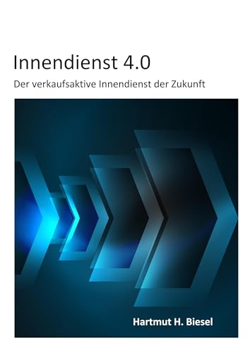 Innendienst 4.0: Der verkaufsaktive Innendienst der Zukunft von Books on Demand GmbH