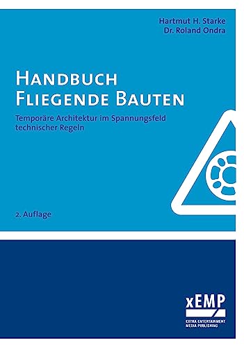 Handbuch Fliegende Bauten: Temporäre Architektur im Spannungsfeld technischer Regeln von xEMP