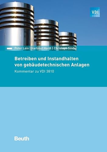 Betreiben und Instandhalten von gebäudetechnischen Anlagen: Kommentar zu VDI 3810 (VDI Kommentar) von Beuth Verlag