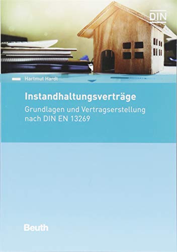 Instandhaltungsverträge: Grundlagen und Vertragserstellung nach DIN EN 13269 (DIN Media Praxis)