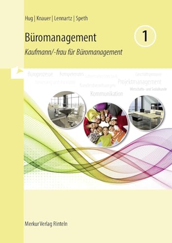 Büromanagement 1 Lernfelder 1 bis 4: Kaufmann/-frau für Büromanagement 1. Ausbildungsjahr