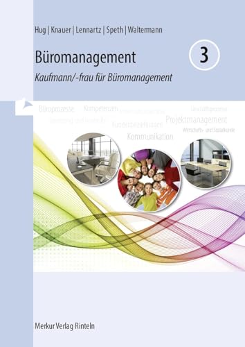 Büromanagement 3 Lernfelder 9 bis 13: Kaufmann/-frau für Büromanagement -3. Ausbildungsjahr