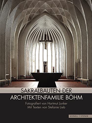 Sakralbauten der Architektenfamilie Böhm Sakralbauten der Architektenfamilie Böhm von Schnell & Steiner GmbH