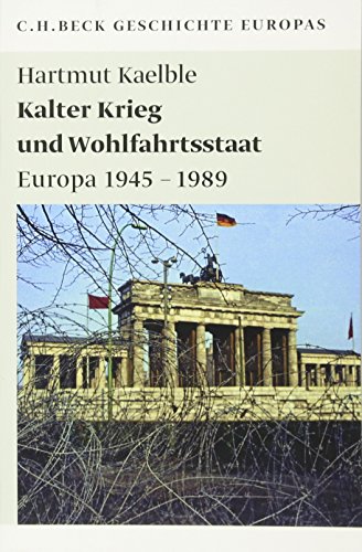 Kalter Krieg und Wohlfahrtsstaat: Europa 1945 - 1989 (Beck'sche Reihe) von Beck C. H.