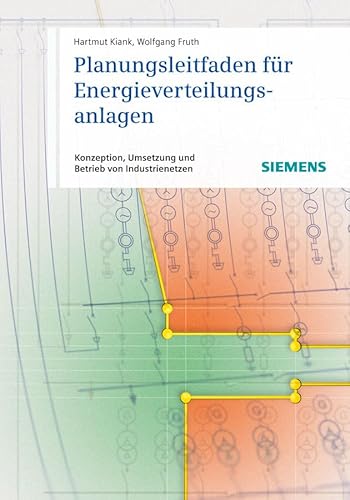 Planungsleitfaden für Energieverteilungsanlagen: Konzeption, Umsetzung und Betrieb von Industrienetzen