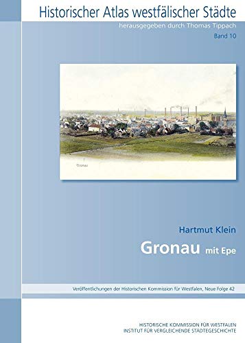 Gronau: mit Epe (Historischer Atlas Westfälischer Städte)