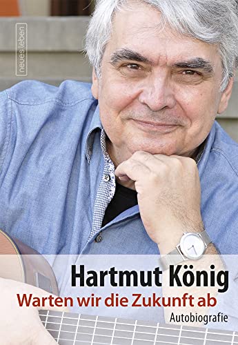 Warten wir die Zukunft ab: Autobiografie von Neues Leben, Verlag