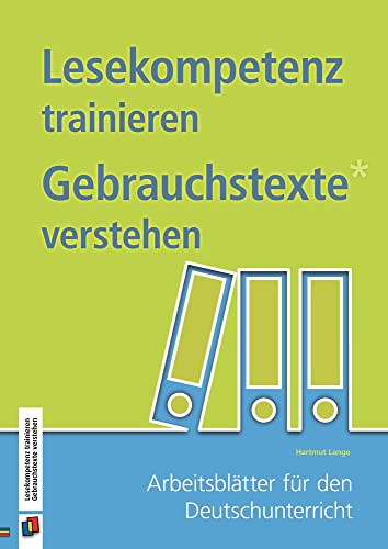 Lesekompetenz trainieren – Gebrauchstexte verstehen: Arbeitsblätter für den Deutschunterricht von Verlag an der Ruhr GmbH
