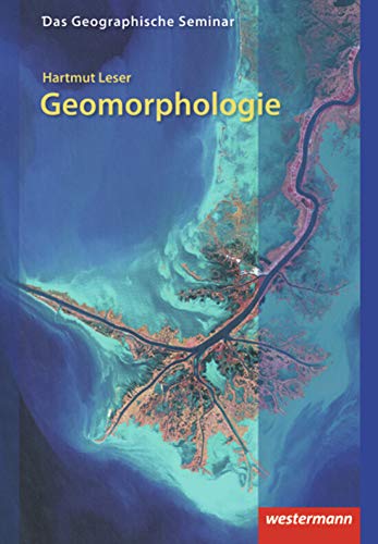 Geomorphologie: 9. Auflage - Neubearbeitung 2009 (Das Geographische Seminar, Band 32) von Westermann