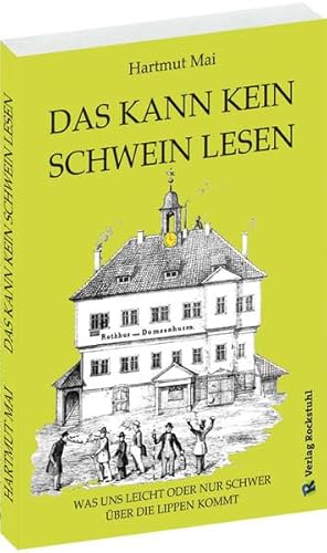 DAS KANN KEIN SCHWEIN LESEN: Was uns leicht oder nur schwer über die Lippen kommt von Verlag Rockstuhl