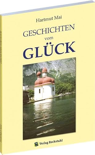 GESCHICHTEN vom GLÜCK GESCHICHTEN vom GLÜCK von Verlag Rockstuhl