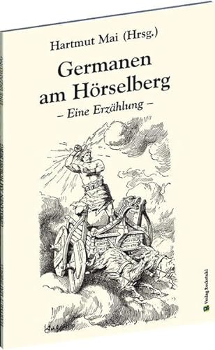 Germanen am Hörselberg: - Eine Erzählung -: Eine Erzählung nach E. Carlsberg mit einem Essay des Herausgebers