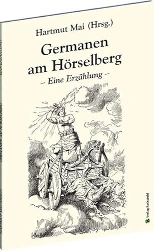 Germanen am Hörselberg: - Eine Erzählung -: Eine Erzählung nach E. Carlsberg mit einem Essay des Herausgebers von Rockstuhl